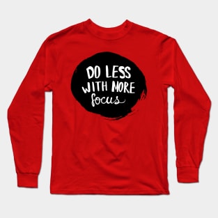 do less with more focus Long Sleeve T-Shirt